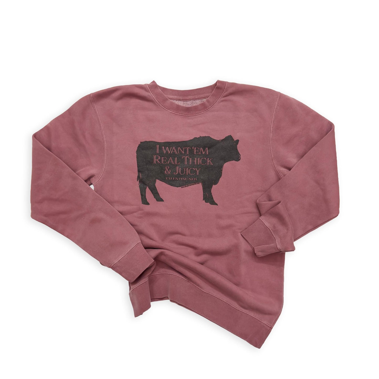 Maroon Sir Beef A Lot “I Want ‘Em Real Thick & Juicy” Angus Bull Valentine, Neb Midweight Pigment-Dyed Graphic Sweatshirt