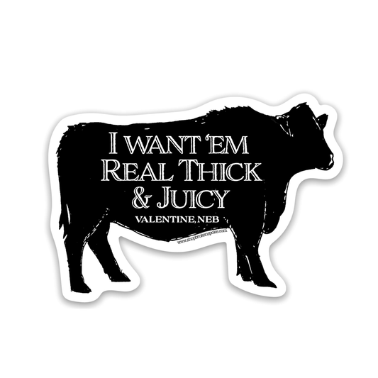 Sir Beef A Lot "I Want 'Em Real Thick and Juicy" Angus Bull Valentine, Neb Vinyl Sticker