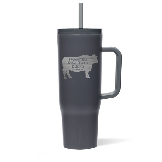 Slate 40oz “I Want ‘Em Real Thick and Juicy” Angus Bull Valentine, Neb Etched Triple Insulated Cruiser Tumbler